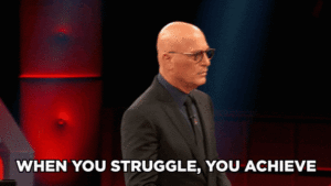 When you struggle, you achieve
