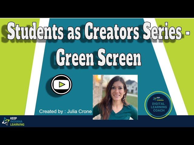 Students as Creators - Green Screen in the Classroom